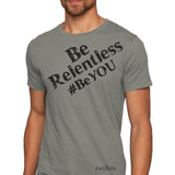 Mens Be Relentless, #BeYOU tee