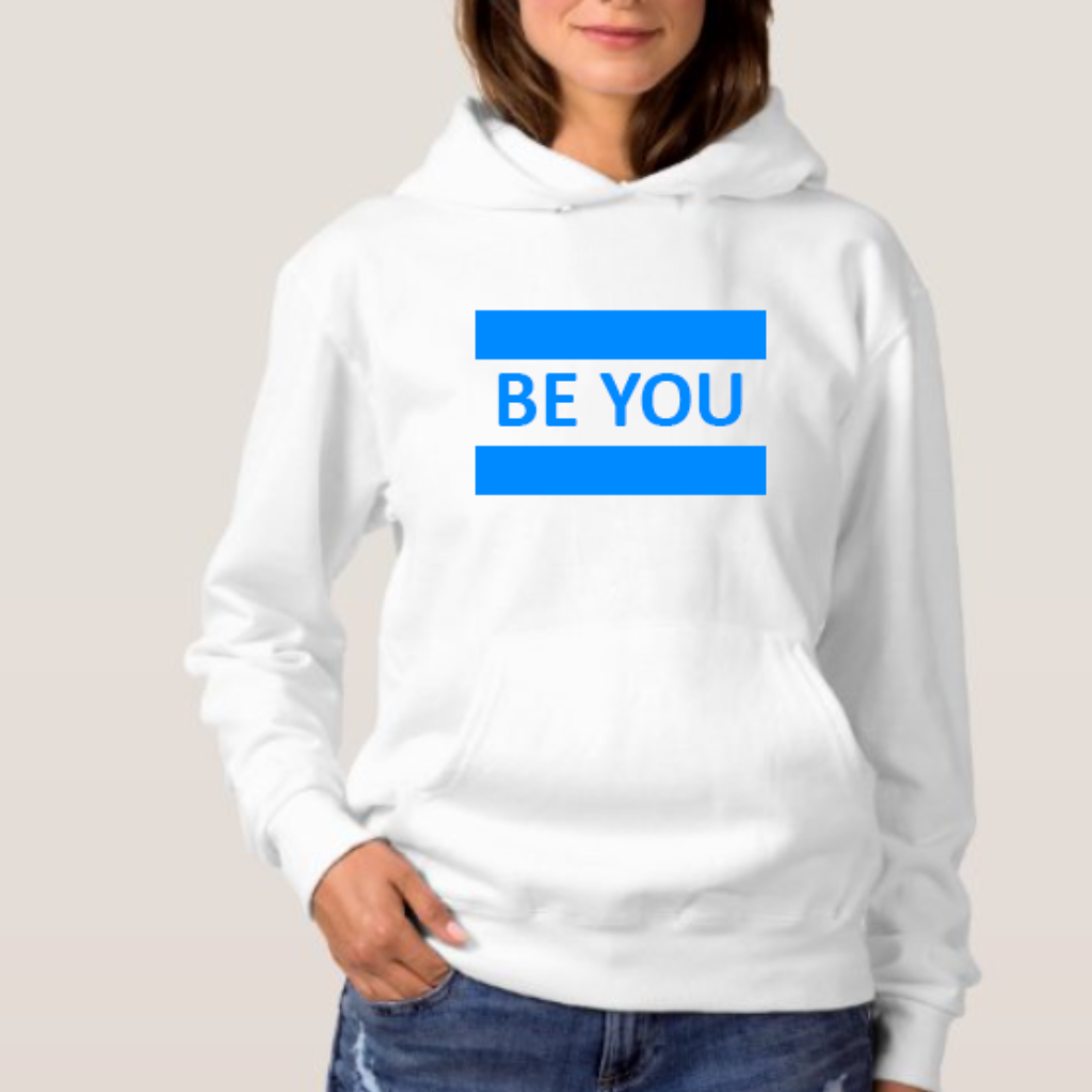 Unisex Be YOU White Hoodie, Blue Font, Blue Frame